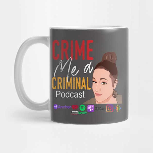 Crime me a criminal merch with face and logos by Crime Me A Criminal Podcast Official Store